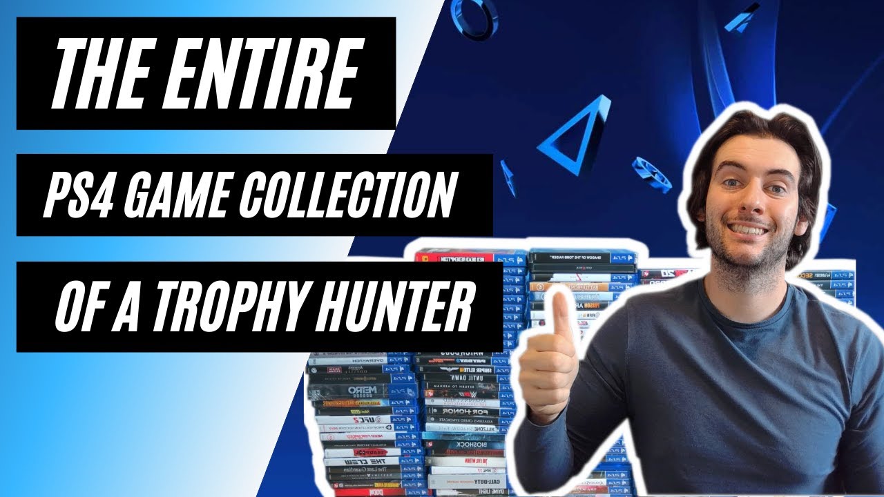 My Physical PS4 Game Collection In Preparation For The PS5 (Trophy