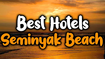 Best Hotels In Seminyak Beach - For Families, Couples, Work Trips, Luxury & Budget