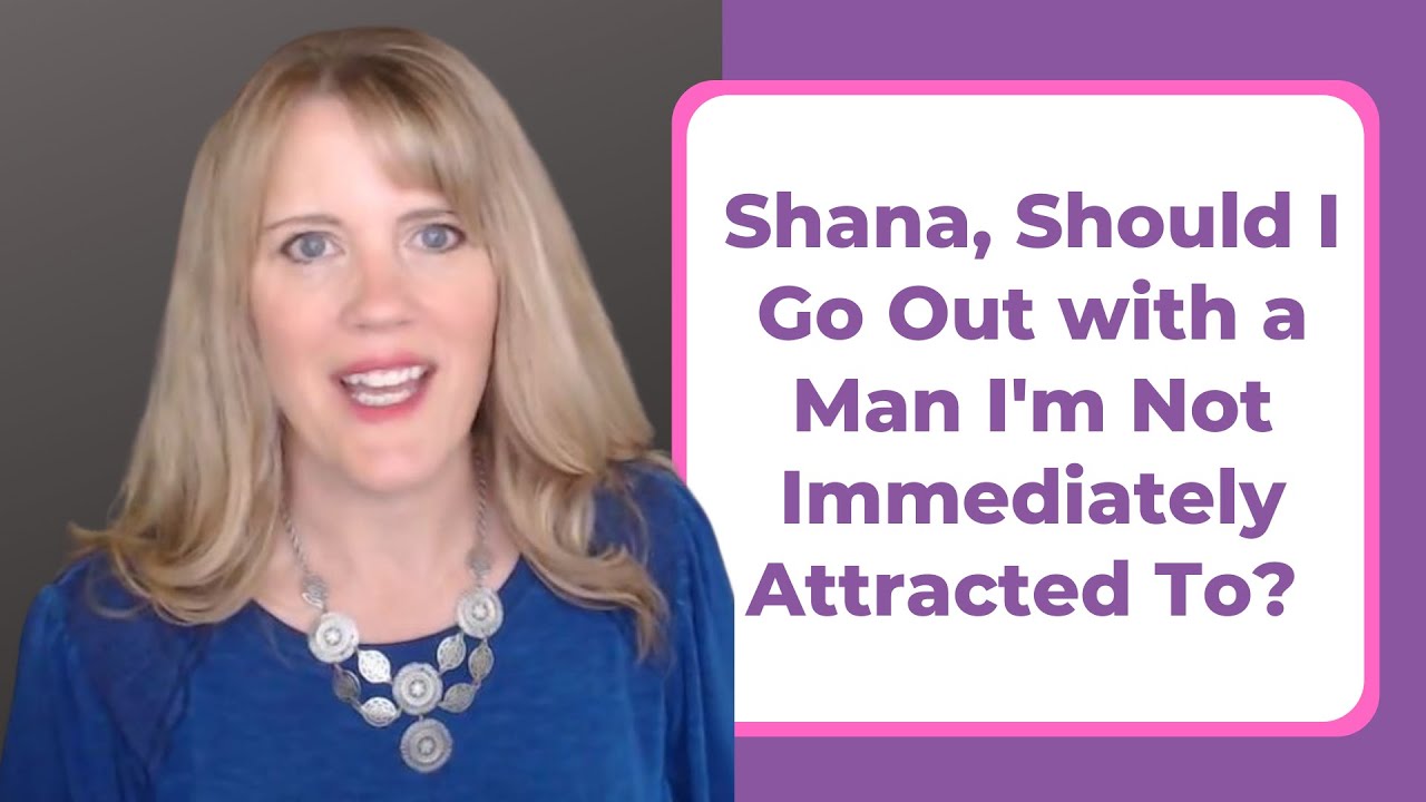 Шана, стоит ли мне встречаться с мужчиной, который мне сразу не нравится?