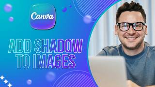 How to Add Shadow to Image in Canva | Quick Guide 2026