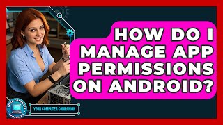 How Do I Manage App Permissions On Android? - Your Computer Companion screenshot 5