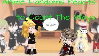 Anime Fandoms reacts to Count The Ways (Angels of death, Black Butler and Killing Stalking)