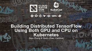 Building Distributed TensorFlow Using Both GPU and CPU on Kubernetes [I] - Zeyu Zheng