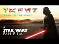 Vader pull to the light  a star wars fan film