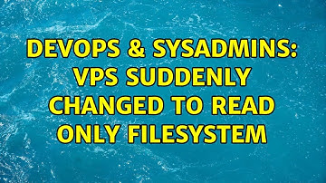 DevOps & SysAdmins: VPS Suddenly changed to Read only filesystem