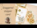 A card design you don&#39;t want to miss: Staggered Stepper card