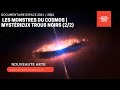 Documentaire espace  nouveaute  les monstres du cosmos  mystrieux trous noirs partie 22 arte