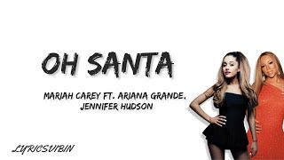 Mariah Carey - Oh Santa! (Lyrics) ft. Ariana Grande, Jennifer Hudson