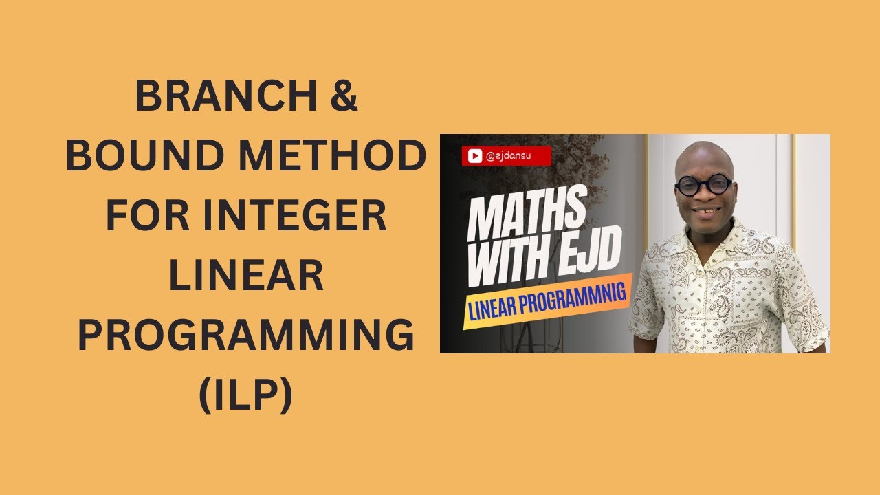 32. Branch and Bound Method for Integer Linear Programming (ILP) - YouTube