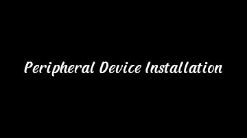 Peripheral Device Installation