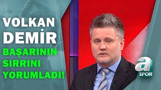 Milli Takımın Başarısının Sırrı Ne? Volkan Demir Açıkladı A Spor Son Sayfa