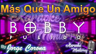 Karaoke Monterrey - Bobby Pulido - Más Que Un Amigo