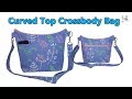 DIY CURVED TOP CROSSBODY BAG / SHOULDER BAG / DIY BAG / BAG MAKING TUTORIAL