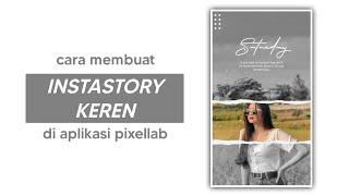 TUTORIAL ANDROID || cara membuat INSTASTORY KEREN menggunakan aplikasi pixellab