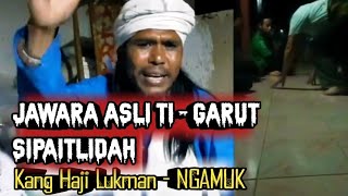 Kang Hj Lukman SIPAITLIDAH Asli Jawara Garut Ngamuk Terkait Video Yang Beredar