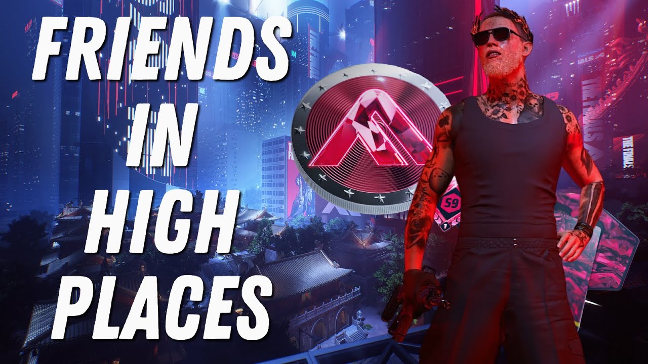 I've Got Friends in High Places in THE FINALS