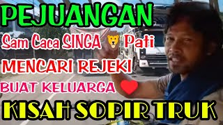 PERJUANGAN SOPIR TRUK UNTUK KELUARGA TERCINTA _SATU HARI BERSAMA SAM CACA