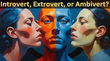 Introvert, Extrovert, or Ambivert? Discover Carl Jung’s Personality Spectrum