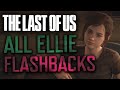 The Last of Us Part 2 - All Ellie Flashbacks // Her Full Relationship with Joel