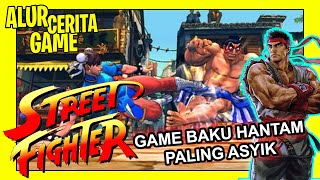 Alur Cerita Sebenarnya dari Game STREET FIGHTER