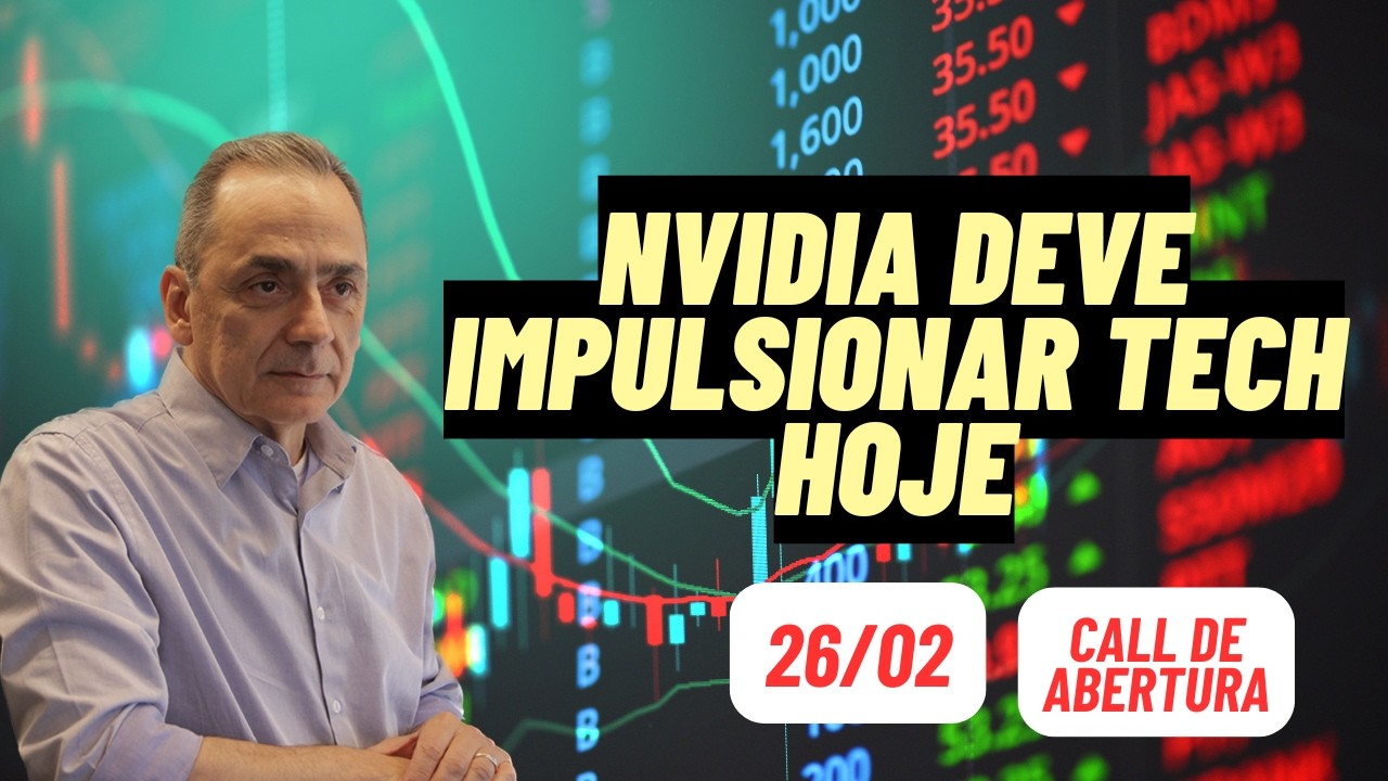 NVIDIA pode impulsionar o mercado | Call de Abertura 26/02/2026 8:00 hs