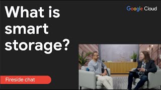 What is smart storage? Meet Google Cloud's storage vision