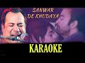 Sanwar De Khudaya (Rahat Fateh Ali Khan) - KARAOKE With Lyrics || Arth The Destination