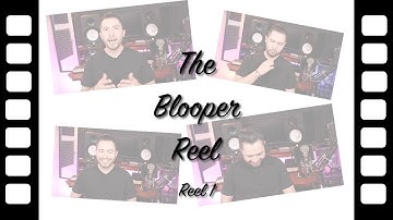 The Blooper Reel | Reel 1
