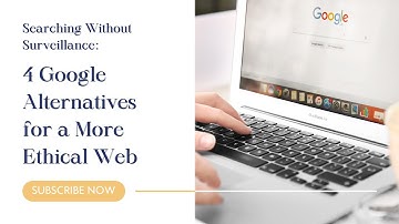 Searching Without Surveillance: 4 Google Alternatives for a More Ethical Web