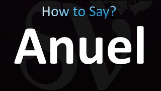 How to Pronounce Anuel (Correctly!)