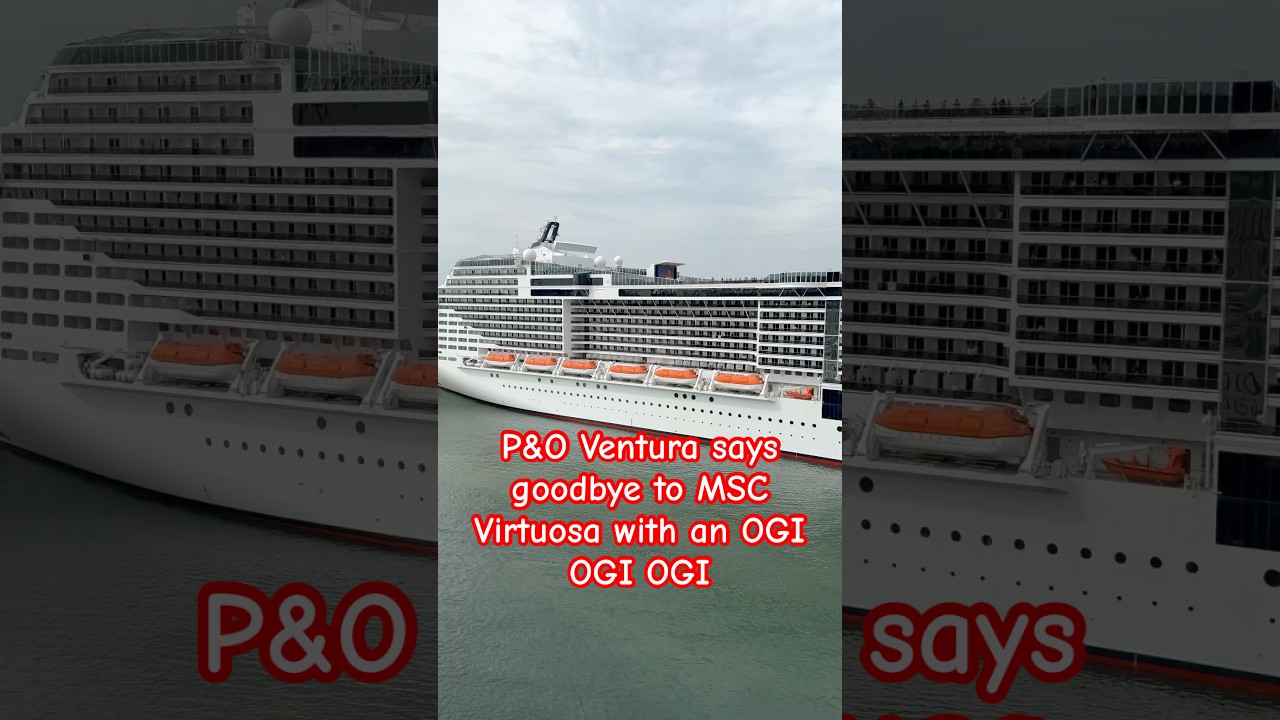 Best Cruise Sail Away? P&O Ventura Meets MSC Virtuosa OGI! OGI OGI 🌅 #cruise