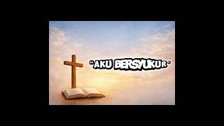 “Aku Bersyukur”