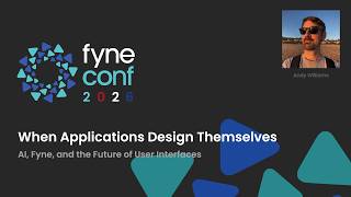 Fyne Conf 2026:1b When Applications Design Themslves