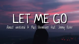 Almost Weekend \& Max Vermeulen - Let Me Go (ft. Jimmy Rivler)