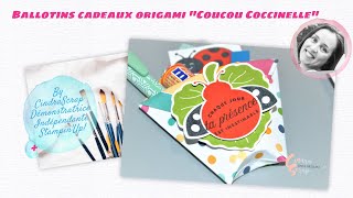 [TUTO - SCRAP] Ballotins cadeaux origami lot Coucou Coccinelle by CindraScrap Démo Ind. Stampinup