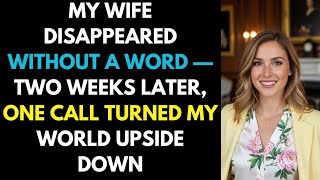 My Wife Disappeared Without a Word — Two Weeks Later, One Call Turned My World Upside Down