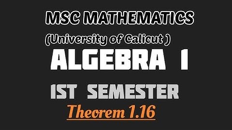 MSC MATHEMATICS | Calicut University | algebra 1 | module 1 | Theorem