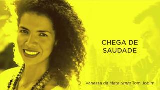 Video thumbnail of "Vanessa da Mata - Chega de Saudade (Áudio Oficial)"