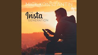 Video thumbnail of "Mick Konstantin - The Insta Generation"