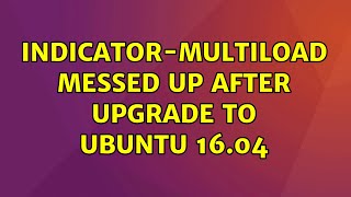 Ubuntu: indicator-multiload messed up after upgrade to Ubuntu 16.04