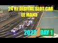 24 heures digital slot car le mans 2022  jour 1