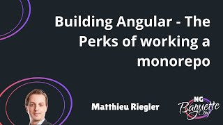 Building Angular - The Perks of working a monorepo - Matthieu Riegler
