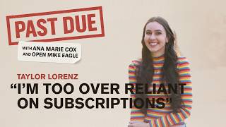 Taylor Lorenz on Why Substack, Patreon, and TikTok Are Failing Creators | Past Due Podcast