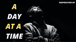 🔴 A DAY AT A TIME | MAKE YOUR TIME COUNT - Motivational & Inspirational Video | Inspiration Up