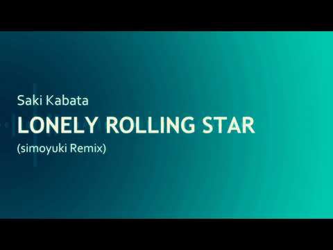LONELY ROLLING STAR (simoyuki Remix)