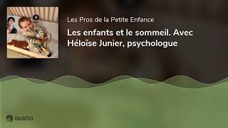 Children and Sleep. With Héloïse Junier, Psychologist