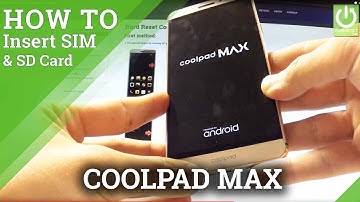 SIM and SD in CoolPAD Max - Inserting SIM & SD CoolPAD