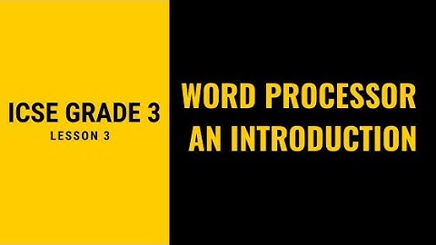 MCS BALACHAUR | ICSE GRADE 3 | LESSON 3  | WORD PROCESSOR - AN INTRODUCTION