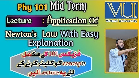Phy 101 Lecture5 | Application Of Newton