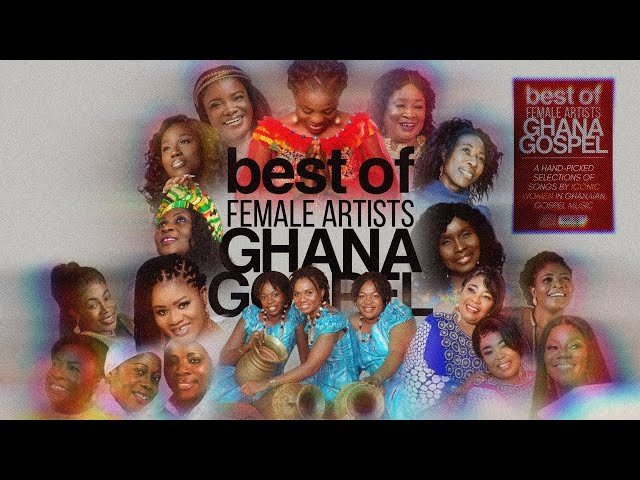 GHANA GOSPEL MIX - BEST OF FEMALE ARTISTS 2024 class=